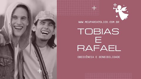 RELACIONAMENTOS CATÓLICOS/ TOBIAS EXEMPLO DE OBEDIÊNCIA