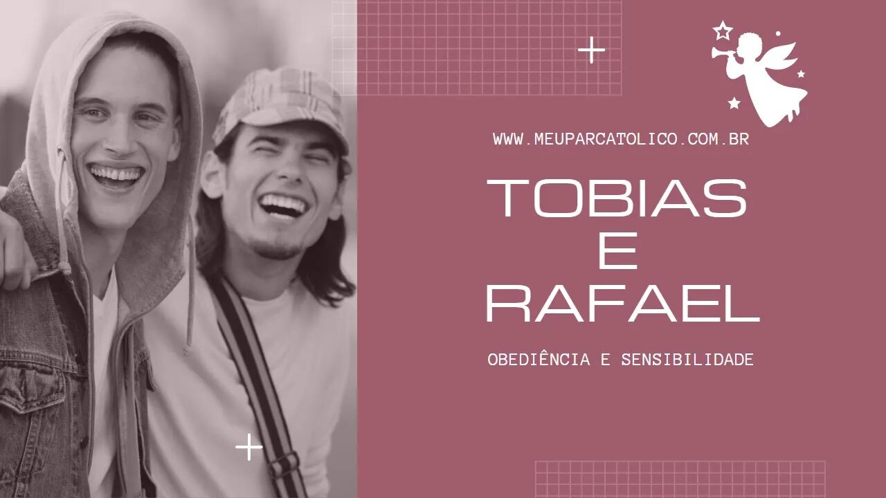 RELACIONAMENTOS CATÓLICOS/ TOBIAS EXEMPLO DE OBEDIÊNCIA