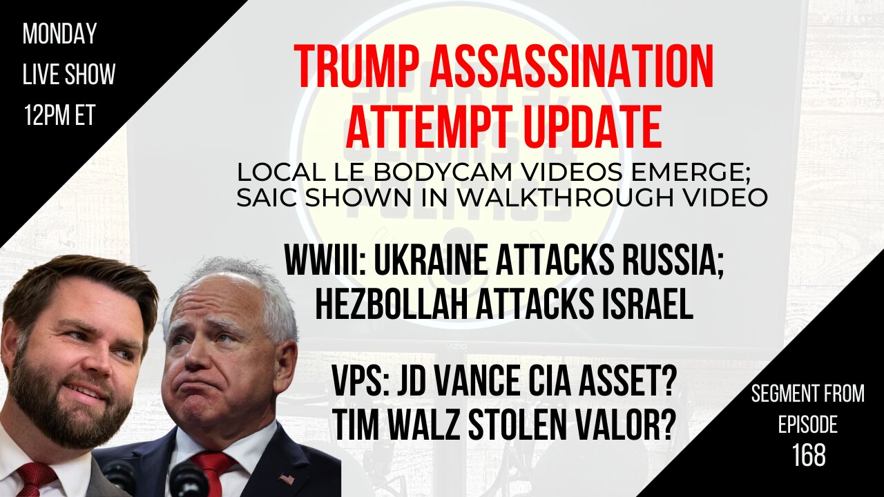 EP168: Trump Assassination NEW VIDEOS, WWIII, JD Vance CIA Asset?, Tim Walz Stolen Valor?