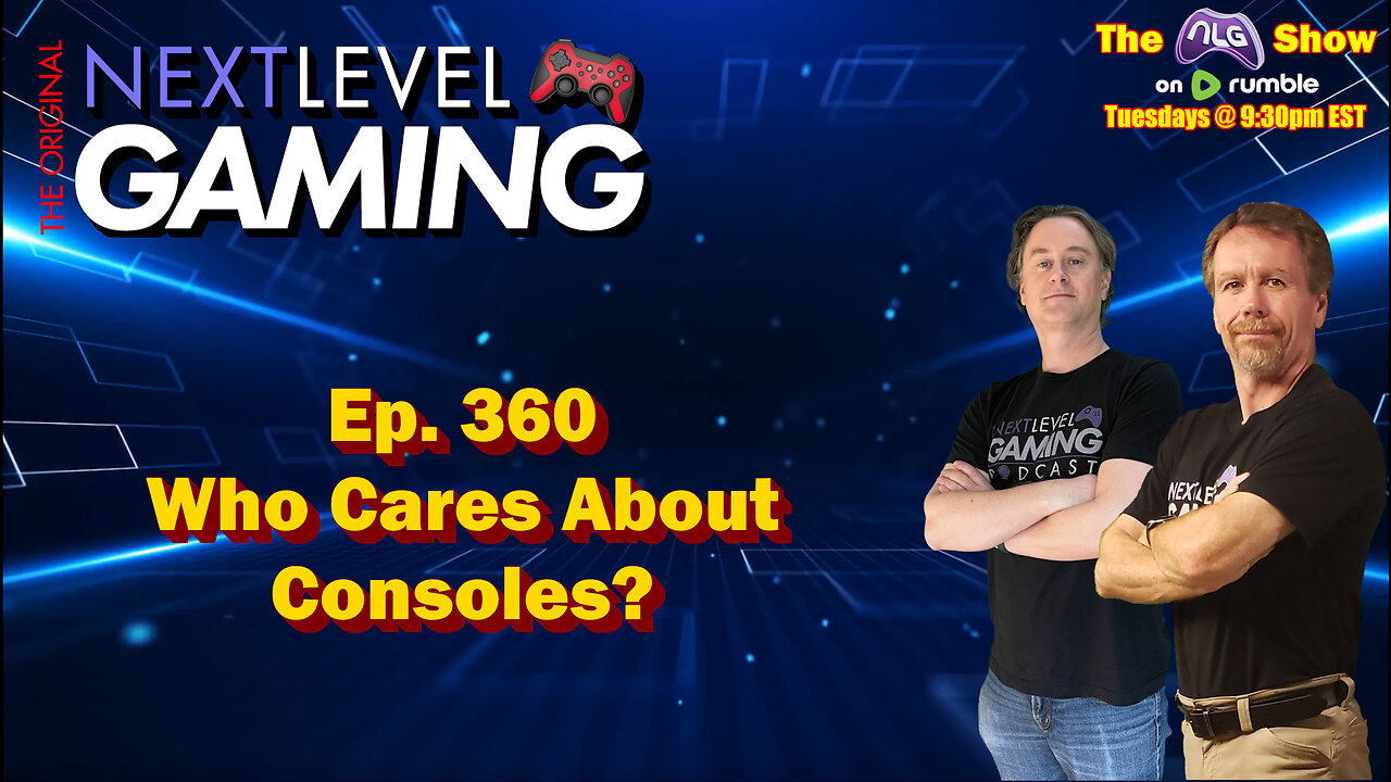 The NLG Show Ep. 360: Who Cares About Consoles?