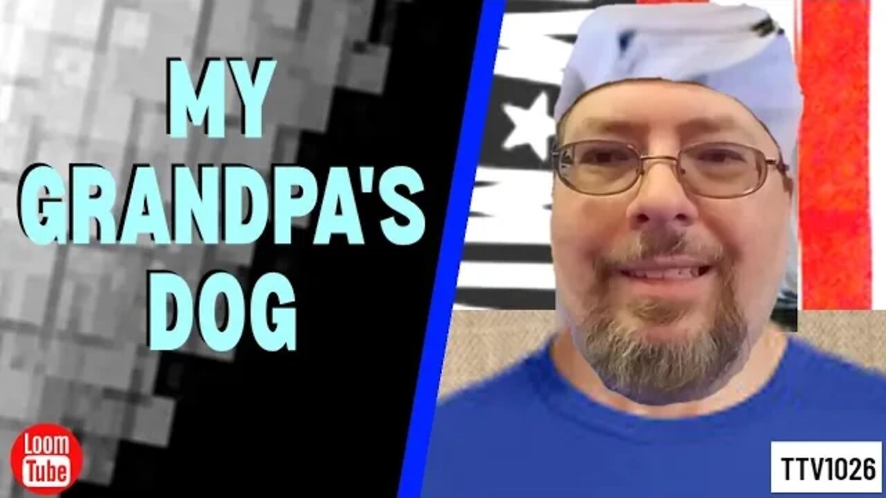 MY GRANDPA'S DOG - 101320 TTV1026