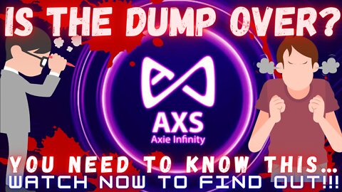 Is The Dump Over For Axie Infinity ($AXS)??? Watch Now To Find Out!!!