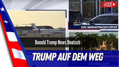 LIVE Trump auf dem Weg nach Manhattan