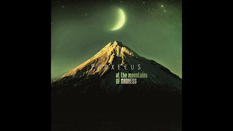 Proxeeus - At The Mountains Of Madness