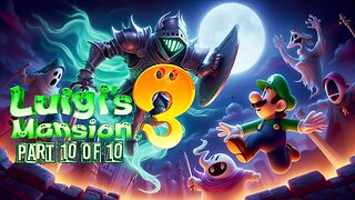 Luigi's Mansion 3 | FULL PLAYTHROUGH | Part 10