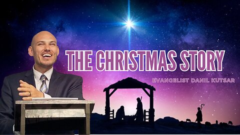 The Christmas Story || Evangelist Danil Kutsar