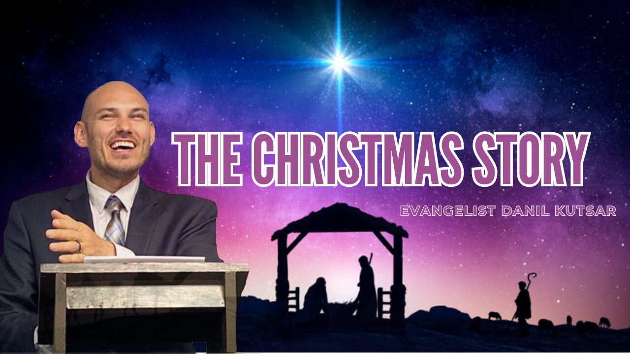 The Christmas Story || Evangelist Danil Kutsar