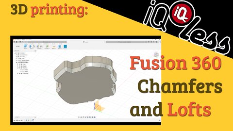 3D Printing: Fusion 360 Chamfers and Lofts