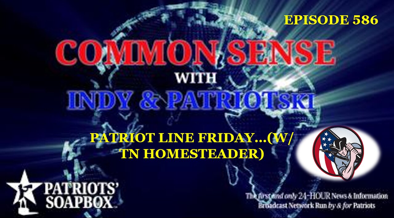 Episode 586 – Patriot Line Friday... (w/ TN Homesteader)