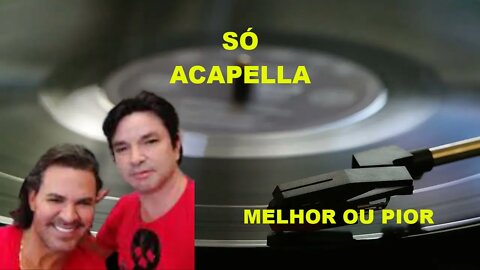 EDUARDO COSTA & FÁBIO GOMES /MELHOR OU PIOR/ ACAPELLA