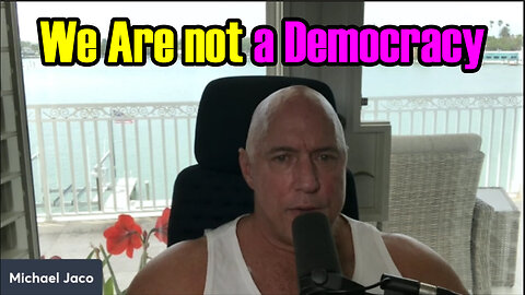 Michael Jaco Huge - We Are Not A Democracy04/27/23..