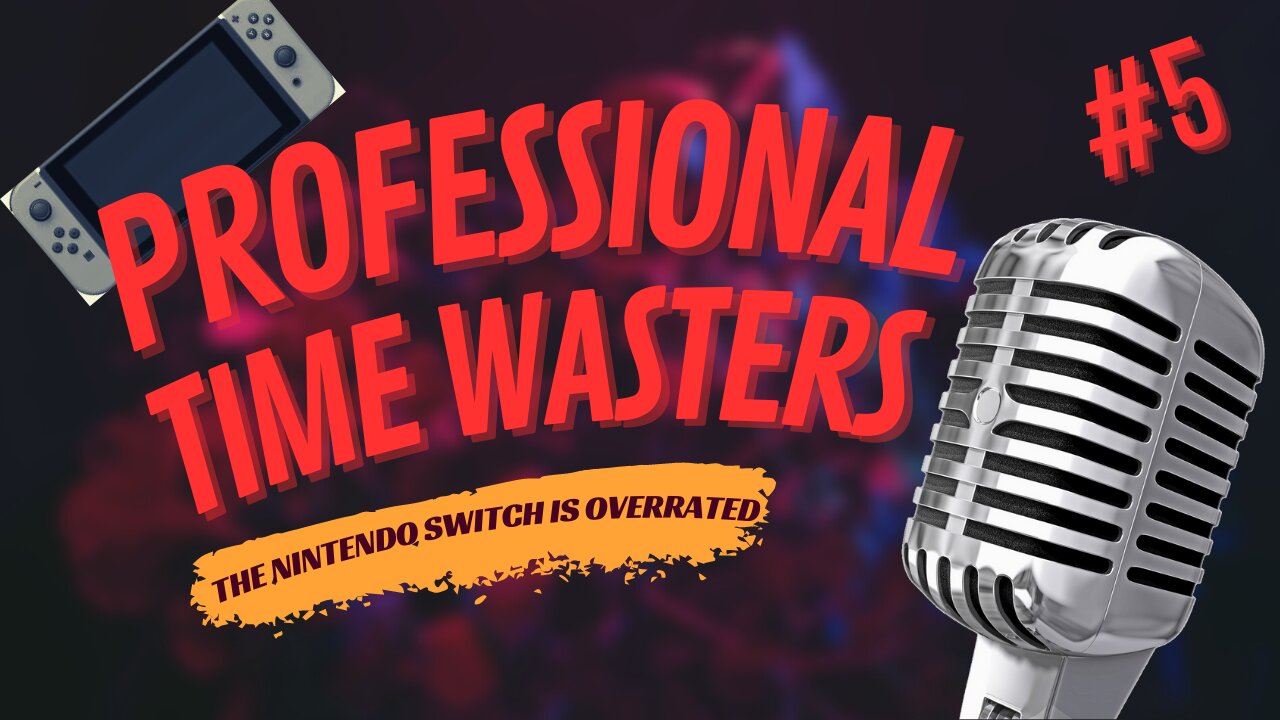 P.T.W Podcast Episode 5: The Switch is an Overrated Mess of a Video Game Console!