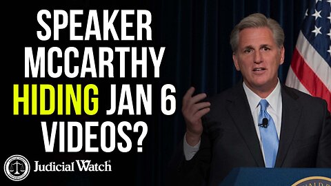 ALERT: Speaker McCarthy HIDING Jan 6 Vids?