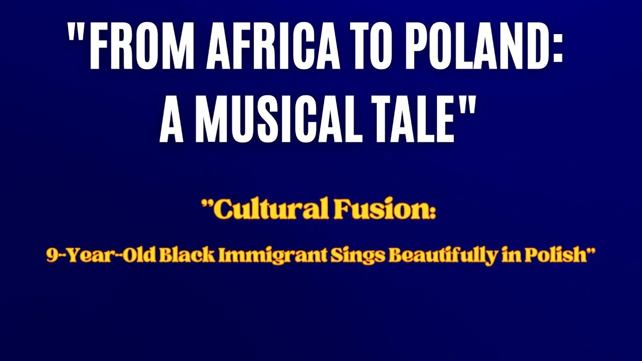 "LaughterBestMedicine""Cultural Fusion: 9-Year-Old Black Immigrant Sings Beautifully in Polish