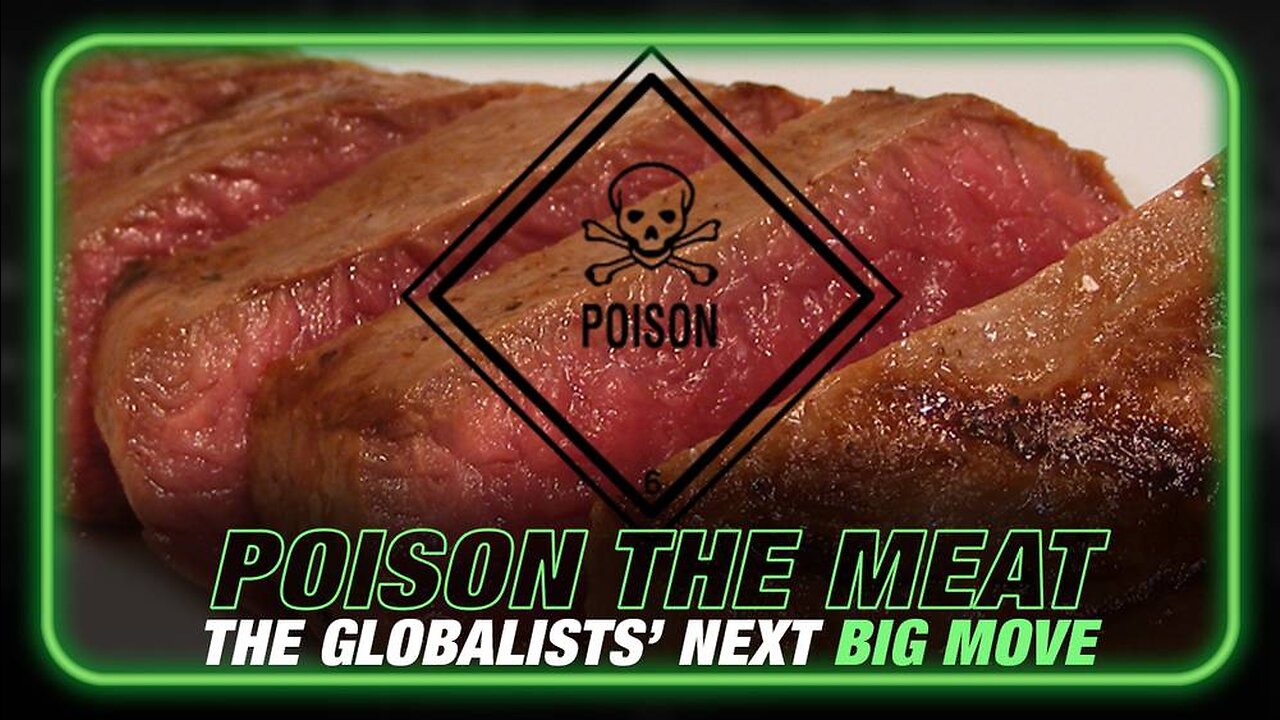 The Globalists' Next Big Move: Poison the Meat