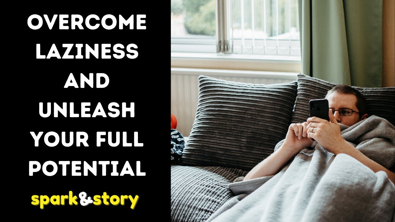 Overcome Laziness and Unleash Your Full Potential