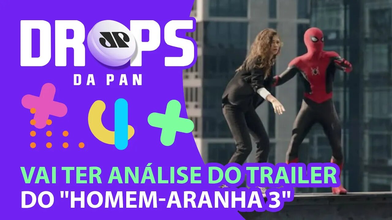 DROPS LINHAGEM GEEK - ANÁLISE TRAILER "HOMEM-ARANHA 3" | DROPS da Pan - 25/08/21