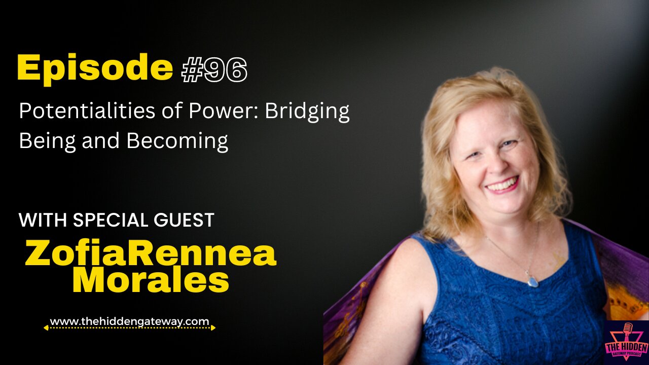 THG Episode:96 । Potentialities of Power: Bridging Being and Becoming with special guest ZofiaRennea Morales.