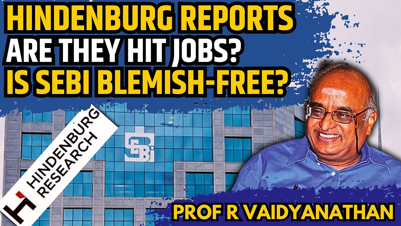 Hindenburg Reports - Are they Hit Jobs? • Is SEBI blemish-free? • Prof RV