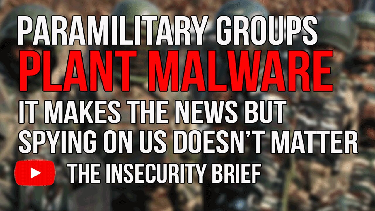 Paramilitary Groups Plant Malware It Makes The News But Spying On Us Doesn’t Matter