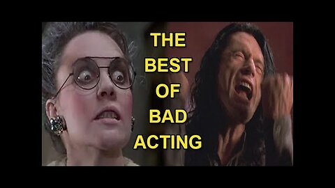 The Best of Bad Acting