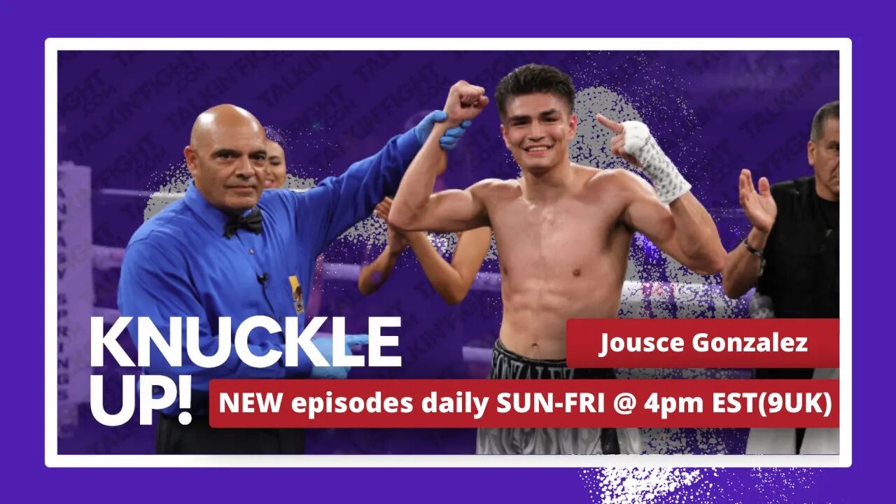 Jousce Gonzalez | Knuckle Up with Mike and Cedric | Talkin Fight