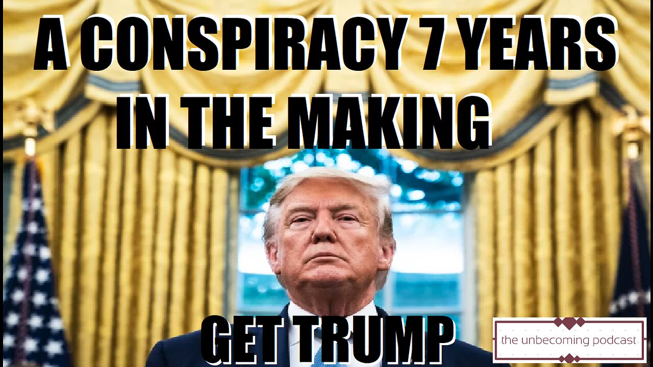 THE CONSPIRACY TO GET TRUMP