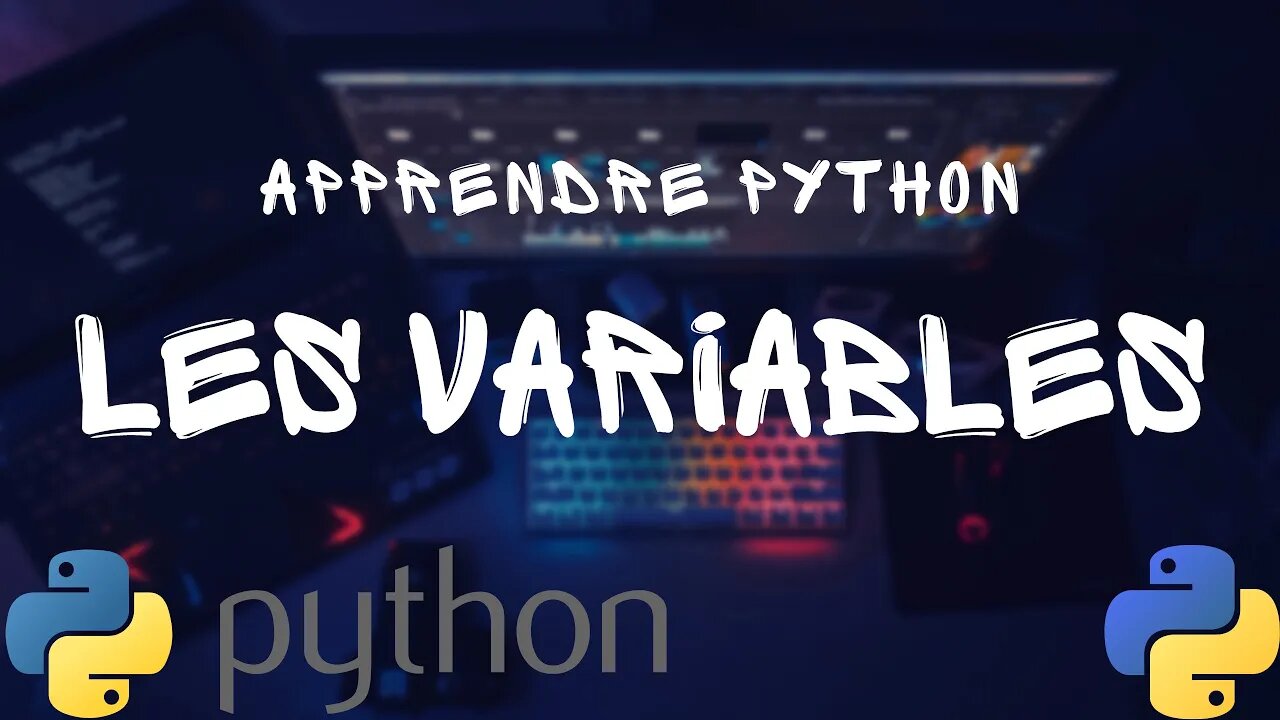 APPRENDRE PYTHON - LES VARIABLES