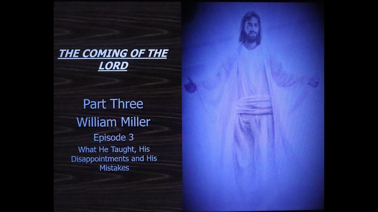 Coming of the Lord Part Three Episode Three William Miller