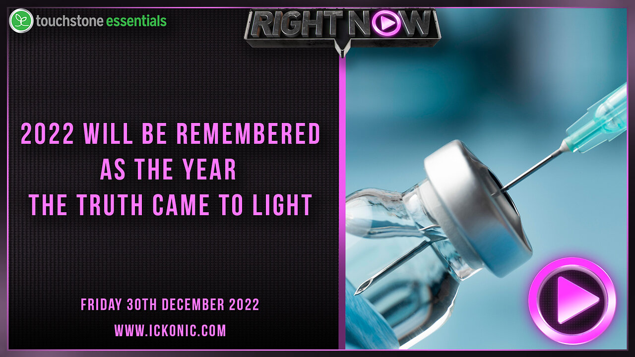 2022 Will Be Remembered As The Year The Truth Came To Light - Right Now