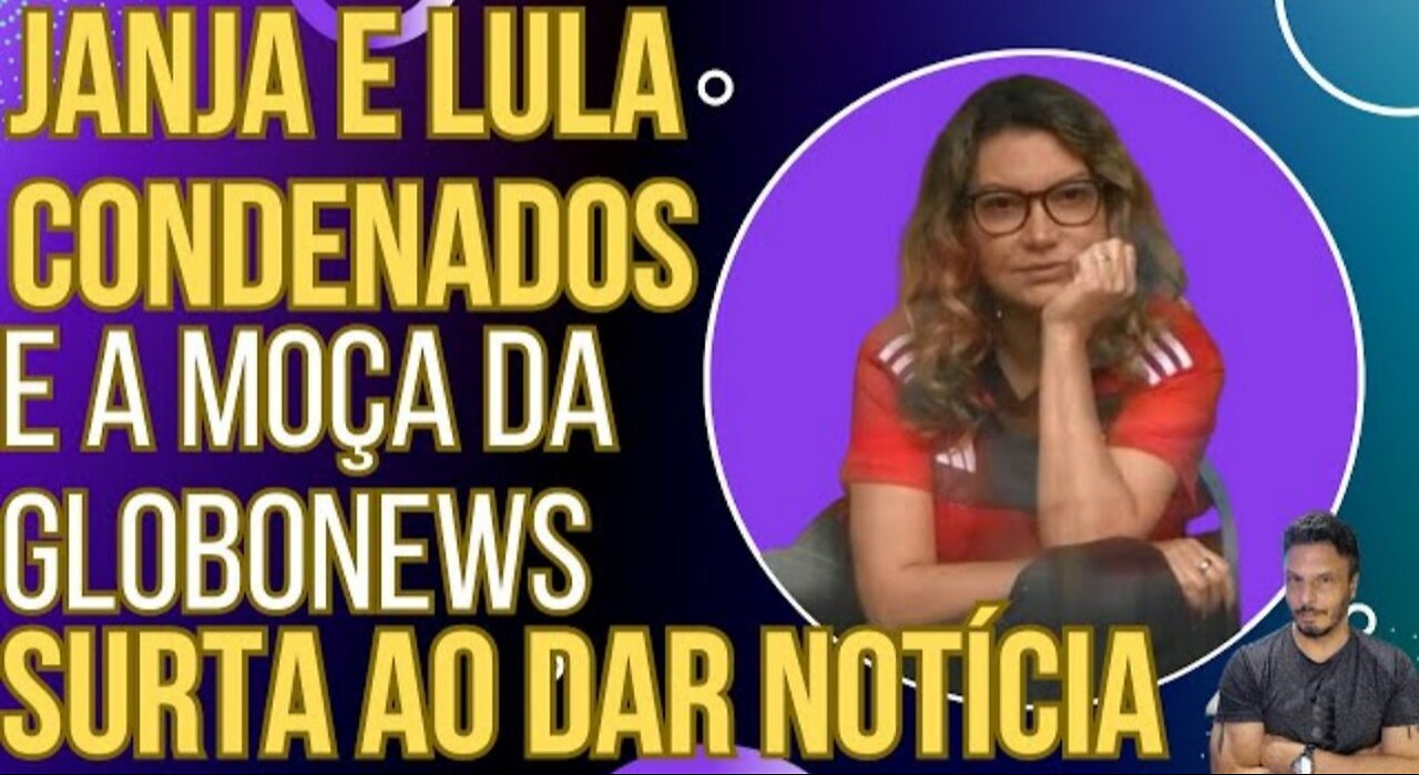 PODE RIR: Janja e Lula são condenados e o chororô da moça da GloboNews tá maravilhoso!