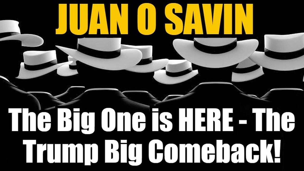 Juan O' Savin - The Big One Is HERE - The Trump Big Comeback - Oct 11..