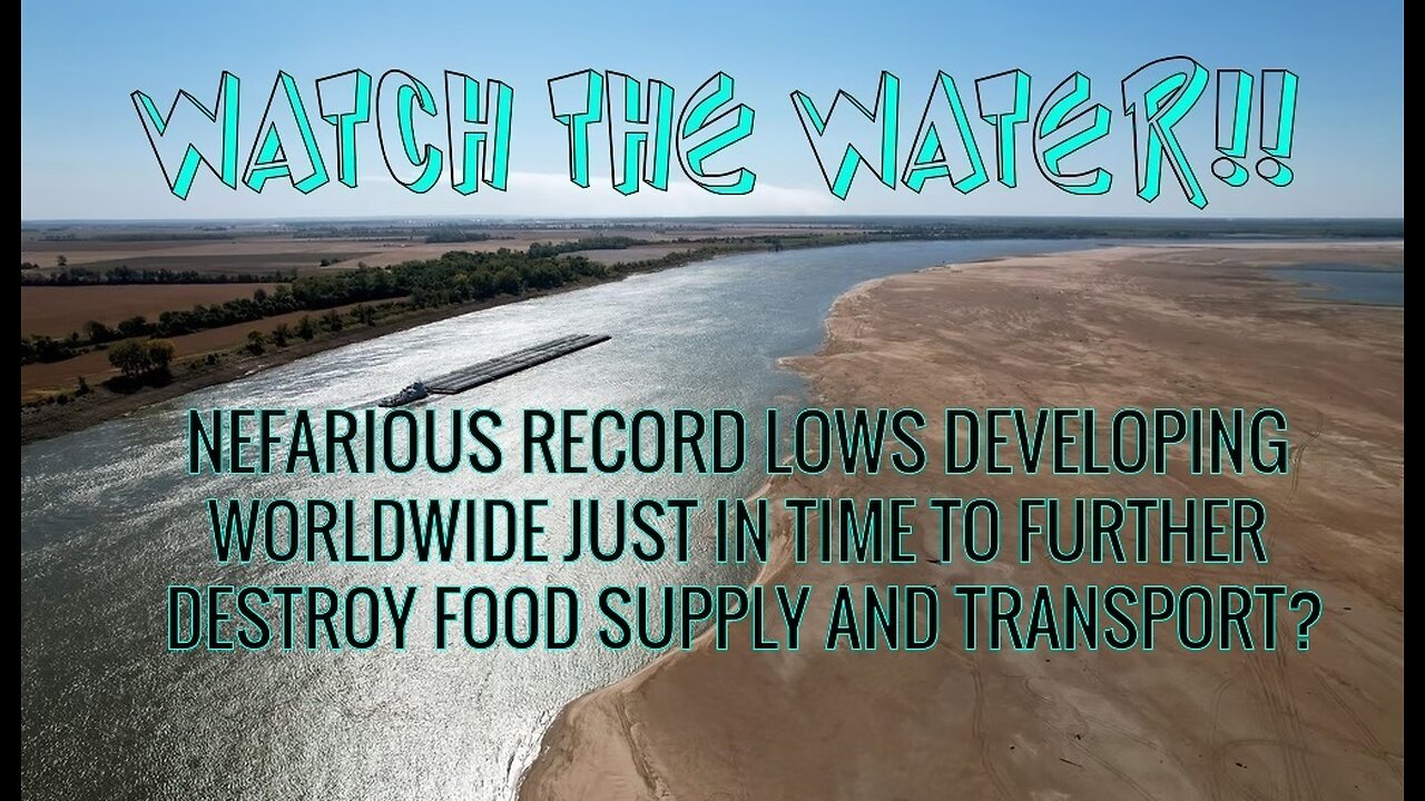 WATCH THE WATER!!! RECORD LOW WATER LEVELS WORLDWIDE AND DROPPING!