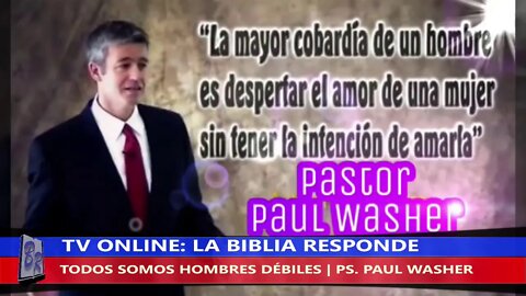 TODOS SOMOS HOMBRES DÉBILES - PS. PAUL WASHER | TV LA BIBLIA RESPONDE