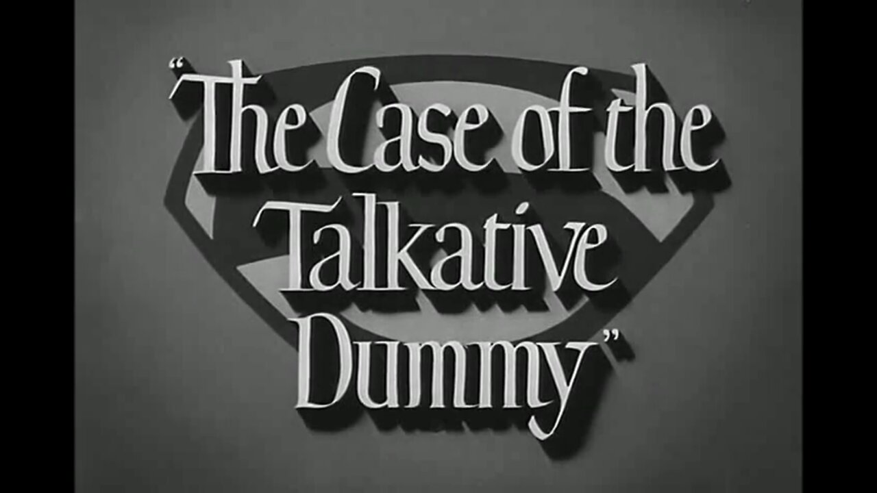 Adventures of Superman - "The Case of the Talkative Dummy"