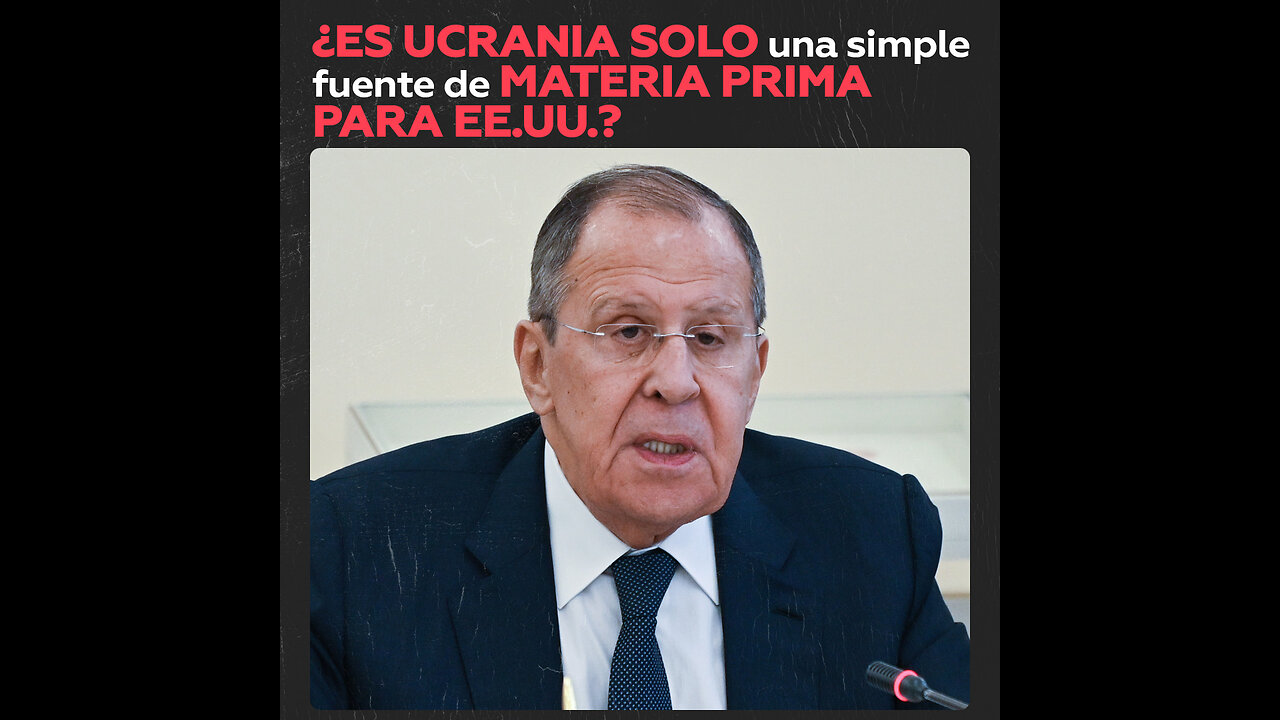 Lavrov: Ucrania para EE.UU. es solo una fuente de materia prima