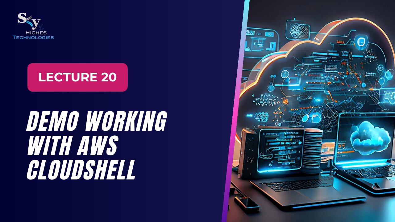 20. DEMO Working with AWS CloudShell | Skyhighes | Cloud Computing