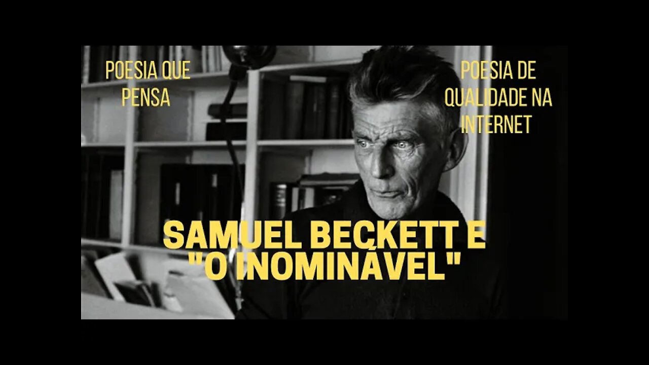 Poesia que Pensa − SAMUEL BECKETT e "O INOMINÁVEL"