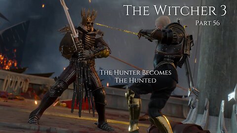 The Witcher 3 Wild Hunt Part 56 - The Hunter Becomes The Hunted