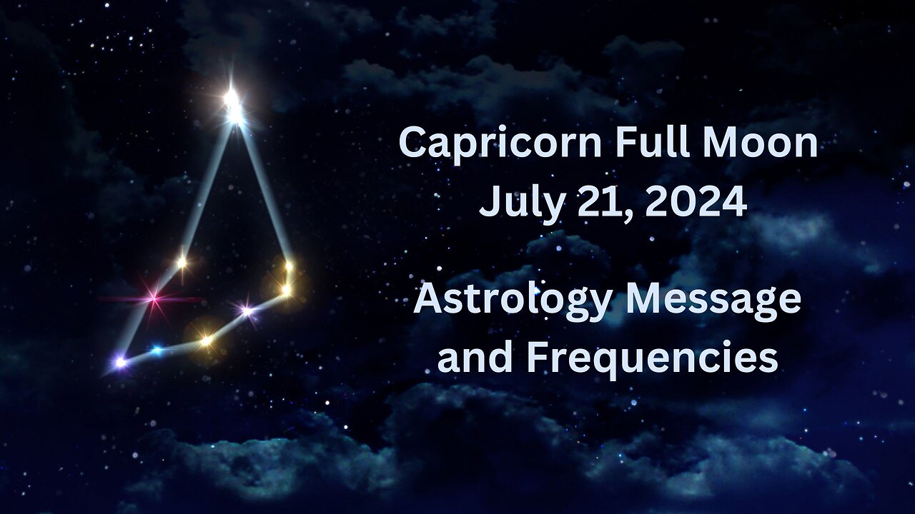 Capricorn Full Moon July 21 ’24 Astrology Message and Frequencies #astrology #highvibe #frequencies