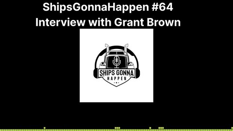 ShipsGonnaHappen #64.Interview with Grant Brown.