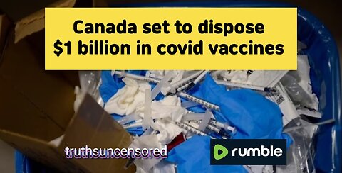 Canada set to dispose of $1 billion in covid vaccines