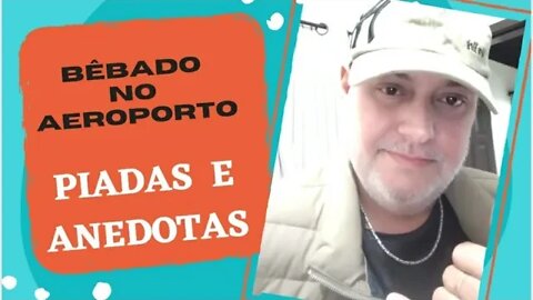PIADAS E ANEDOTAS - BÊBADOS NO AEROPORTO - #shorts