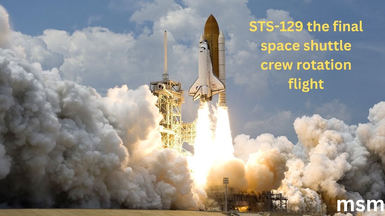 STS-129 the final space shuttle crew rotation flight