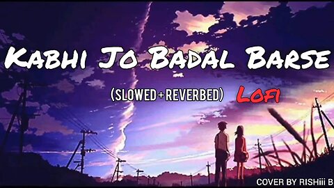 kabhi jo badal baar se (lofi song) --SMOOTH__JK__