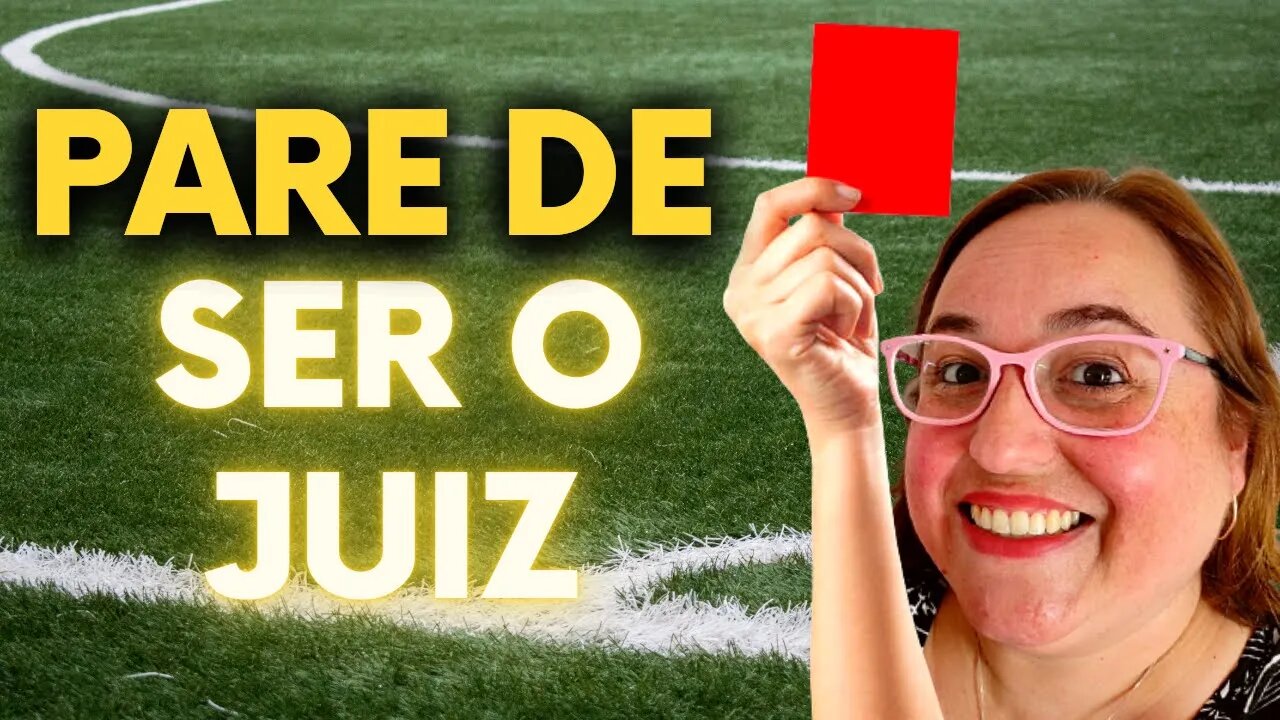 COMO SE CONTROLAR PARA NÃO JULGAR AS PESSOAS?