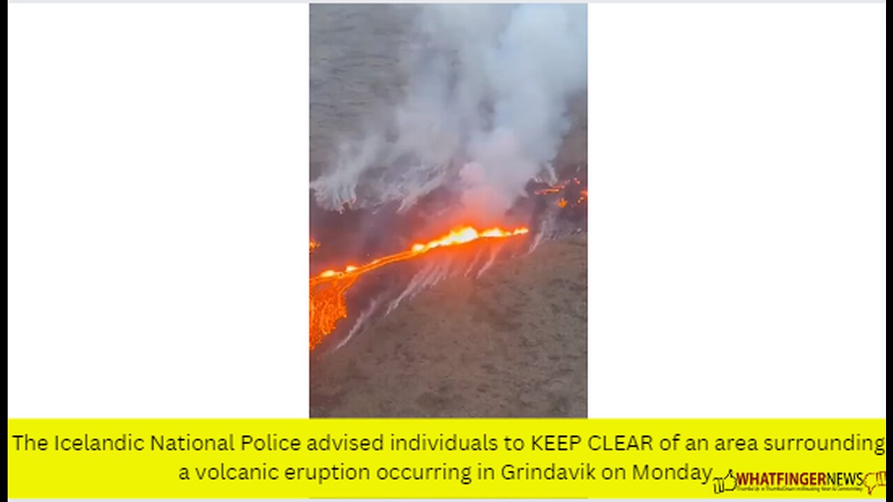 The Icelandic National Police advised individuals to KEEP CLEAR of an area surrounding a volcanic