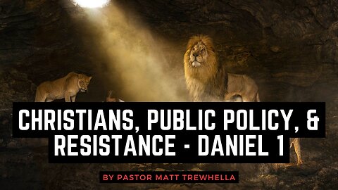 Christians, Public Policy, & Resistance - Daniel 1