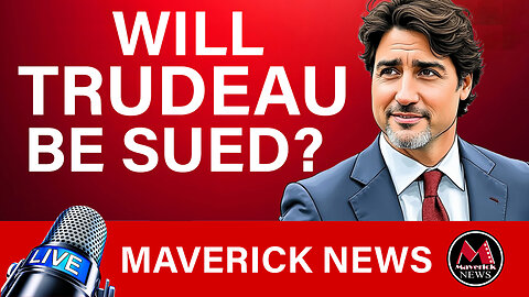 Justin Trudeau & Foreign Interference Remarks Trigger Lawsuit Threats | Maverick News