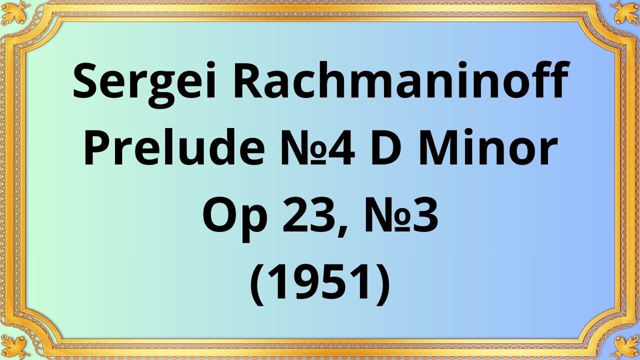 Sergei Rachmaninoff Prelude №4 D Minor, Op 23, №3